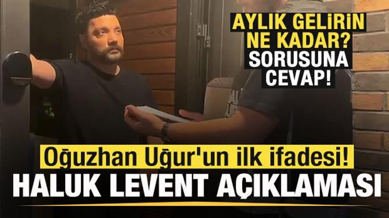 Oguzhan ugurun ifadesi haluk levent aciklamasi aylik gelirin ne kadar sorusuna cevap grHu5tfU